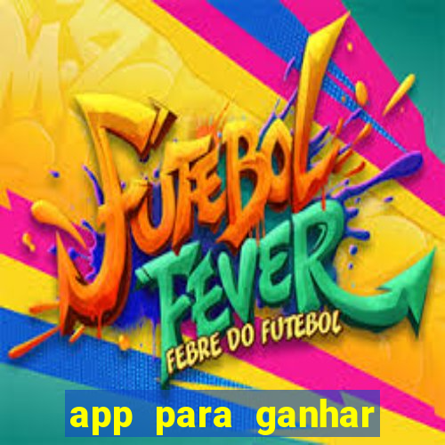 app para ganhar dinheiro sendo de menor